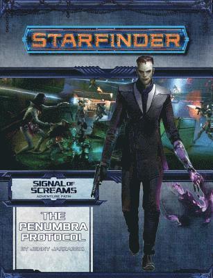 Starfinder Adventure Path: The Penumbra Protocol (Signal of Screams 2 of 3) 1