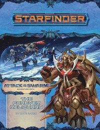 bokomslag Starfinder Adventure Path: The Forever Reliquary (Attack of the Swarm! 4 of 6)
