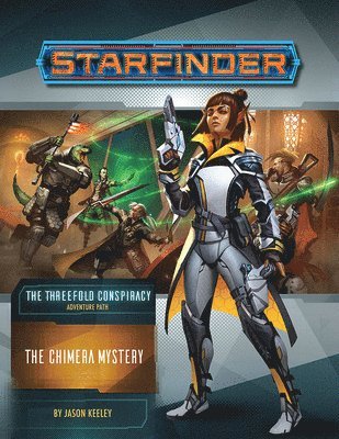 Jason Keeley - Starfinder Adventure Path: The Chimera Mystery (The Threefold Conspiracy 1 of 6), Häftad