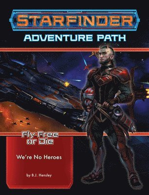 bokomslag Starfinder Adventure Path: Were No Heroes (Fly Free or Die 1 of 6)