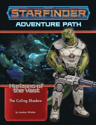 Starfinder Adventure Path: The Culling Shadow (Horizons of the Vast 6 of 6) 1