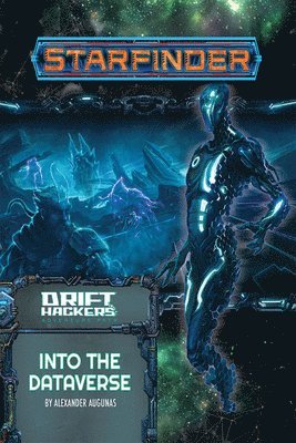 Starfinder Adventure Path: Into the Dataverse (Drift Hackers 3 of 3) 1