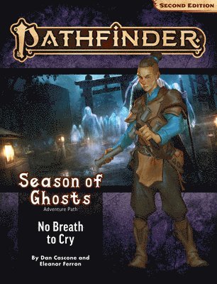 Pathfinder Adventure Path: No Breath to Cry (Season of Ghosts 3 of 4) (P2) 1