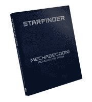 Kate Baker, Rigby Bendele, Joseph Blomquist, Anthony Dollinger, K. Fox, Jenny Jarzabski, Mikko Kallio, Dennis Muldoon, Diego Valdez, Christopher Wasko, Nicholas Wasko - Starfinder RPG: Mechageddon! Adventure Path Special Edition, Inbunden