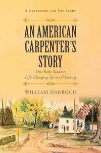 bokomslag An American Carpenter's Story