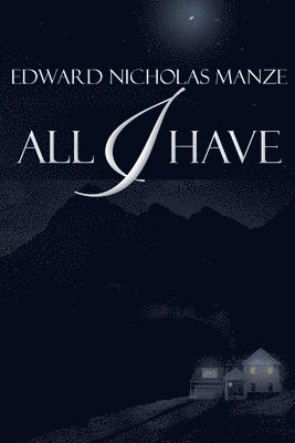 Edward Nicholas Manze - All I Have, Häftad