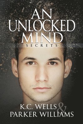 K.C. Wells, Parker Williams, K. C. Wells - Unlocked Mind Volume 2, Häftad