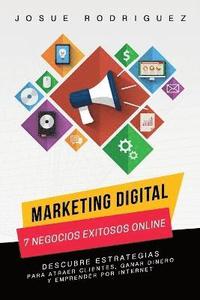 bokomslag Marketing Digital: 7 Negocios Exitosos Online: Descubre estrategias para atraer clientes, ganar dinero y emprender por Internet