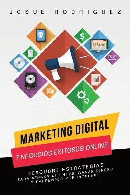 bokomslag Marketing Digital: 7 Negocios Exitosos Online: Descubre estrategias para atraer clientes, ganar dinero y emprender por Internet