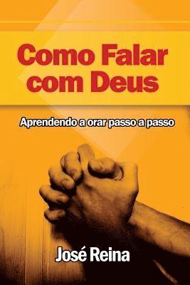 Como Falar com Deus: Aprendendo a orar passo a passo