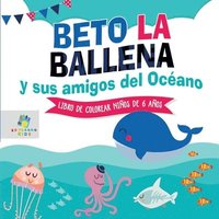 bokomslag Beto la Ballena y Sus Amigos del Ocano