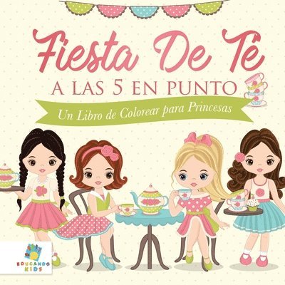 Educando Kids - Fiesta de Té a las 5 en Punto, Häftad