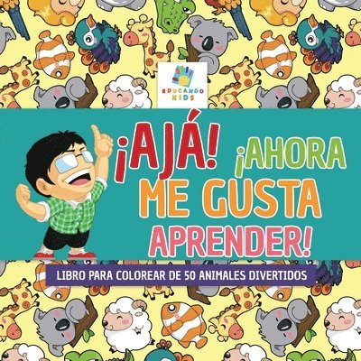 Educando Kids - ¡Ajá! ¡Ahora Me Gusta Aprender!, Häftad