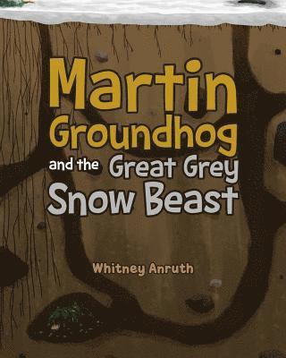 bokomslag Martin Groundhog and the Great Grey Snow Beast