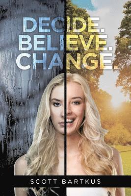 bokomslag Decide. Believe. Change.