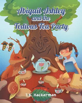 Abigail Ashley & the Tedious Tea Party 1