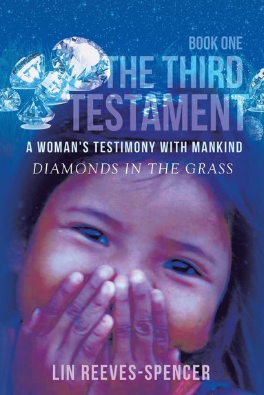 bokomslag The Third Testament - A Woman's Testimony with Mankind- Diamonds in the Grass - Book One -