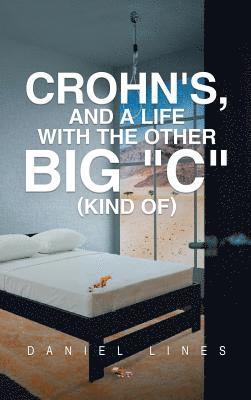 bokomslag Crohn's, and a Life with the Other Big &quot;C&quot; Kind Of