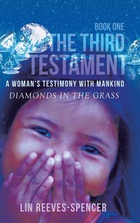 bokomslag The Third Testament - A Woman's Testimony with Mankind- Diamonds in the Grass - Book One -