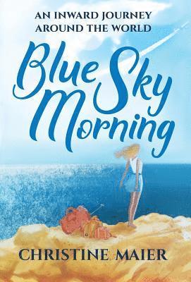 Christine Maier - Blue Sky Morning, Inbunden