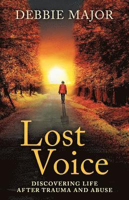Debbie Major - Lost Voice: Discovering Life after Trauma and Abuse, Häftad