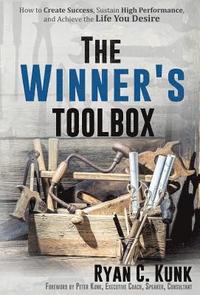 bokomslag The Winner's Toolbox: How to Create Success, Sustain High Performance and Achieve the Life You Desire