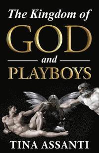 bokomslag The Kingdom of God and Playboys: An Adventurous Journey to Faith and Wholeness