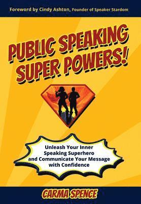 Carma Spence - Public Speaking Super Powers, Inbunden