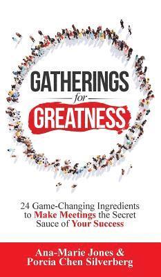 bokomslag Gatherings for Greatness: 24 Game-Changing Ingredients to Make Meetings the Secret Sauce of Your Success