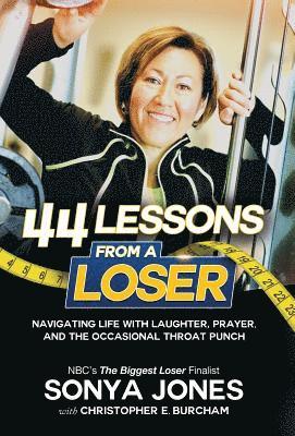 bokomslag 44 Lessons from a Loser: Navigating Life through Laughter, Prayer and the Occasional Throat Punch