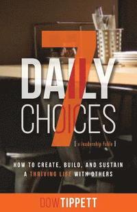 bokomslag 7 Daily Choices: How to Create, Build, and Sustain a Thriving Life Together