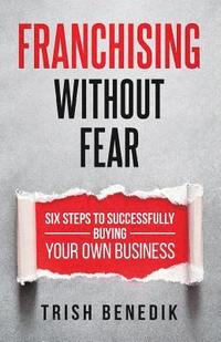 bokomslag Franchising Without Fear