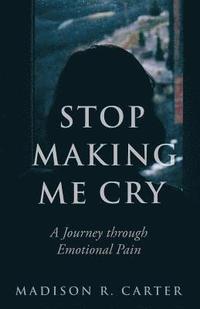 bokomslag Stop Making Me Cry