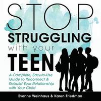 bokomslag Stop Struggling with Your Teen: A Complete, Easy-To-Use Guide to Reconnect & Rebuild Your Relationship with Your Child