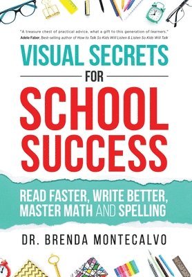 bokomslag Visual Secrets for School Success: Read Faster, Write Better, Master Math and Spelling