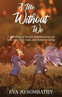 bokomslag A Me Without We: A Collection of Stories and Resources on Twin Life, Twin Loss and Twinless Living.