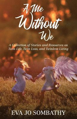 bokomslag A Me Without We: A Collection of Stories and Resources on Twin Life, Twin Loss and Twinless Living.