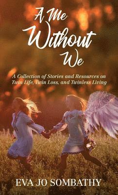 bokomslag A Me Without We: A Collection of Stories and Resources on Twin Life, Twin Loss and Twinless Living.