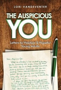 bokomslag The Auspicious You: Letters to Hesitant and Hopeful Young Adults