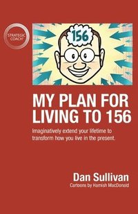 bokomslag My Plan For Living To 156