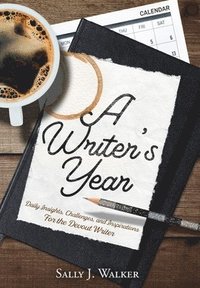 bokomslag A Writer's Year: Daily Insights, Challenges, and Inspirations for the Devout Writer