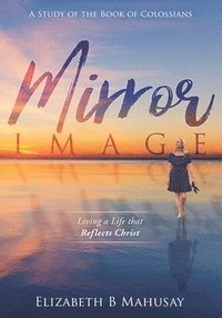 bokomslag Mirror Image: Living a Life That Reflects Christ