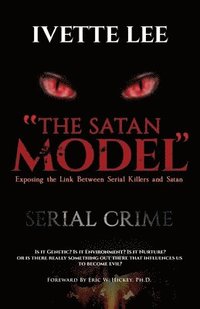 bokomslag The Satan Model: Exposing the Link Between Serial Crime and Satan