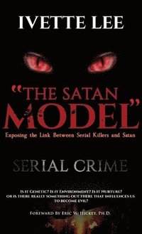 bokomslag The Satan Model: Exposing the Link Between Serial Crime and Satan