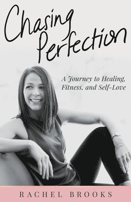 Rachel Brooks - Chasing Perfection, Häftad