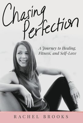 Rachel Brooks - Chasing Perfection, Inbunden