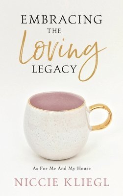 Embracing the Loving Legacy 1