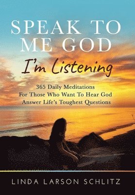 bokomslag Speak to Me God, I'm Listening: 365 Daily Meditations for Those Who Want to Hear God Answer Life's Toughest Questions