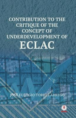 Contribution To The Critique Of The Concept Of Underdevelopment Of ECLAC 1