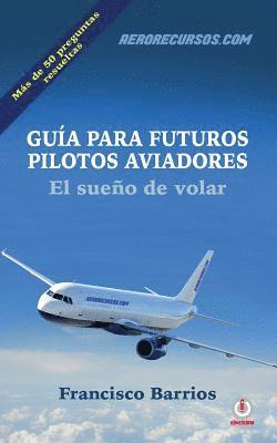 Francisco Barrios - Guia para futuros pilotos aviadores: El sueno de volar, Häftad. Tillgänglighet: Lägg i varukorg